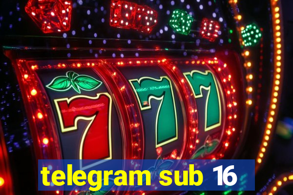 telegram sub 16